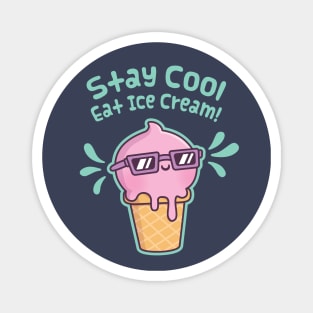 Stay Cool Eat Ice Cream Funny Magnet